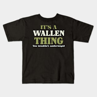 It's a Wallen Thing You Wouldn't Understand Kids T-Shirt